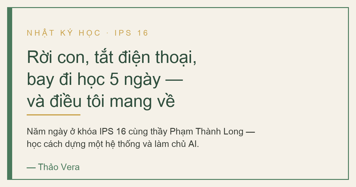 5 Ngày Tôi Tắt Điện Thoại, Rời Con, Bay Về Học Thầy Phạm Thành Long — Và Điều Tôi Mang Về Không Phải Một Mẹo Bán Hàng